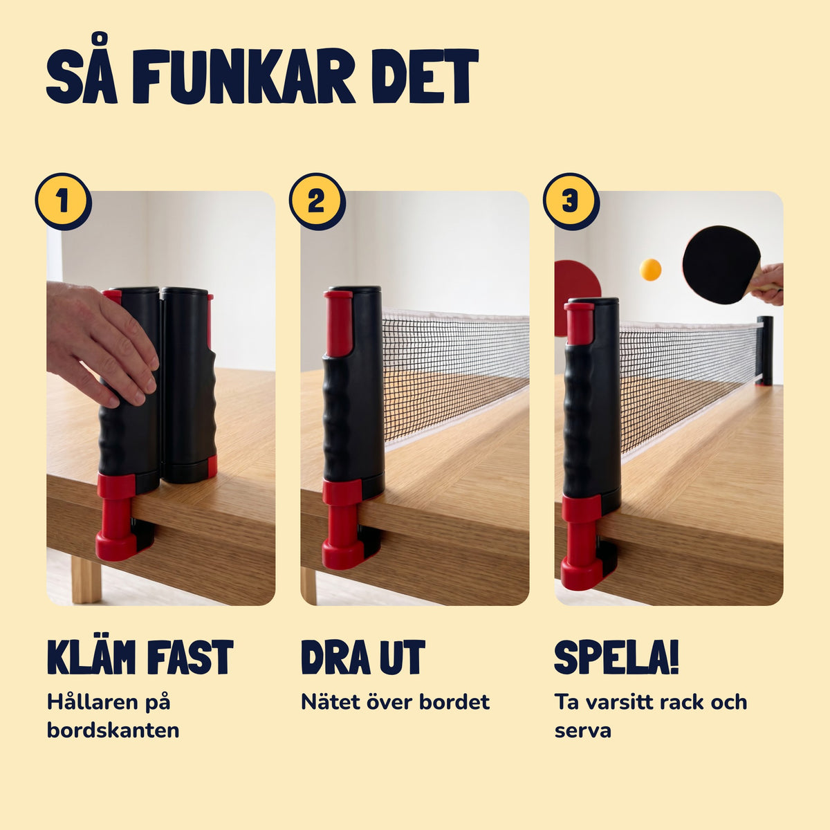 Slik fungerer det: klem fast holderen på bordkanten, trekk nettet ut over bordet og spill